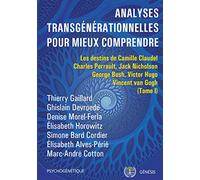 Analyses transgénérationnelles pour mieux comprendre: Les destins de Camille Claudel, Charles Perrault, Jack Nicholson, George Bush, Victor Hugo, Vincent van Gogh