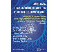 Analyses transgénérationnelles pour mieux comprendre: Les destins de Gustave Courbet, Louis Aragon, Michael Caine, Alain Bashung, Antoine de Saint Exupéry, Romain Gary (tome 2)