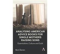 Analysing American Advice Books for Single Mothers Raising Sons by Berit Astrom Berit Astrom (Auteur)