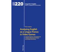 Analysing English as a Lingua Franca in Video Games: Linguistic Features, Experiential and Functional Dimensions of Online and Scripted Interactions