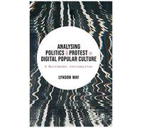 Analysing Politics And Protest In Digital Popular Culture