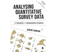 Analysing Quantitative Survey Data for Business and Management Students