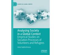Analysing Society In A Global Context : Empirical Studies On Sociation Processes Of Volunteers And Refugees