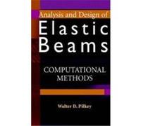 Analysis and Design of Elastic Beams: Computational Methods Pilkey, Walter D. (Auteur)