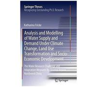 Analysis And Modelling Of Water Supply And Demand Under Climate Change, Land Use Transformation And Socio-Economic Development