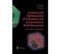 Analysis and Optimization of Prismatic and Axisymmetric Shell Structures - [Version Originale] Ernest Hinton, Johann Sienz, Mustafa Ozakca, (Auteur)
