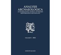 Analysis archaeologica. An international journal of western mediterranean archaeology. Nuova ediz. (2022) (Vol. 8)