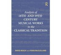 Analysis of 18th- and 19th-Century Musical Works in the Classical Tradition - [Version Originale] David Beach, Ryan Mcclelland (Auteur)