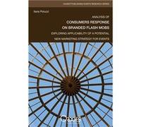 Analysis of Consumers Response on Branded Flash Mobs Exploring Applicability of a Potential New Marketing Strategy for Events - Ilaria Poluzzi - Amazon Di Ilaria PoluzziIlaria Poluzzi (Auteur)