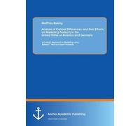 Analysis Of Cultural Differences And Their Effects On Marketing Products In The United States Of America And Germany: A Cultural Approach To Marketing Using Edward T. Hall And Geert Hofstede