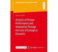 Analysis of Human Performance and Adaptation Through the Lens of Ecological Dynamics