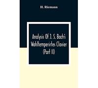 Analysis Of J. S. Bach's Wohltemperirtes Clavier (Part Ii)