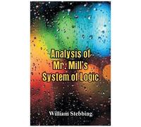 Analysis Of Mr. Mill's System Of Logic