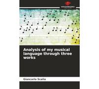 Analysis of my musical language through three works