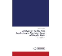 Analysis of Paddy Rice Marketing in Northern Zone of Bauchi State: Second Edition
