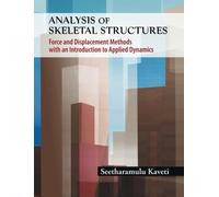 Analysis of Skeletal Structures: Force and Displacement Methods with an Introduction to Applied Dynamics