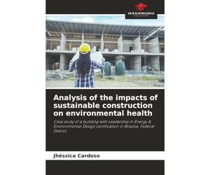 Analysis of the impacts of sustainable construction on environmental health: Case study of a building with Leadership in Energy & Environmental Design certification in Brasília, Federal District