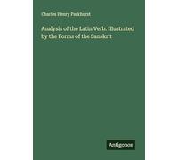 Analysis of the Latin Verb. Illustrated by the Forms of the Sanskrit