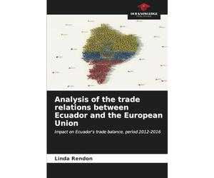 Analysis of the trade relations between Ecuador and the European Union: Impact on Ecuador's trade balance, period 2012-2016