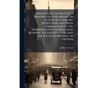 Analysis Of United States Prisoner Of War-Missing In Action Accounting Operations And Their Correlation To The Normalization Of Relations Between The United States And The Socialist Republic Of Vietna