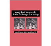 Analysis of Variance in Statistical Image Processing Ludwik Kurz, M. Hafed Benteftifa (Auteur)