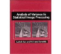 Analysis of Variance in Statistical Image Processing Ludwik Kurz, M. Hafed Benteftifa (Auteur)