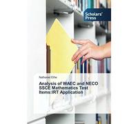 Analysis Of Waec And Neco Ssce Mathematics Test Items:Irt Application