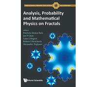 Analysis, Probability And Mathematical Physics On Fractals