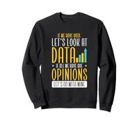 Analyste de données statistiques Si Nous Avons des données, regardons Les données Sweatshirt