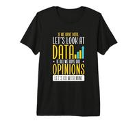 Analyste de données statistiques Si Nous Avons des données, regardons Les données T-Shirt Haut de Gamme