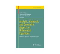 Analytic, Algebraic And Geometric Aspects Of Differential Equations