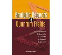 Analytic Aspects Of Quantum Fields