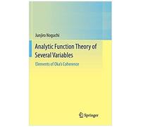 Analytic Function Theory Of Several Variables