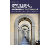 Analytic Group Consultation for Intermediate Beginners What I Wish I Knew When I Started to Run Groups - Arthur C. Byk - Routledge - ebook (ePub) - Livre