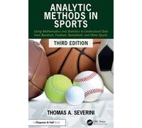 Analytic Methods in Sports Using Mathematics and Statistics to Understand Data from Baseball, Football, Basketball, and Other Sports - Severini,Thomas A. - Chapman and Hall/CRC - ebook (ePub) - Livre