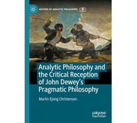 Analytic Philosophy and the Critical Reception of John Dewey’s Pragmatic Philosophy