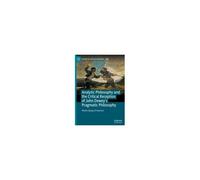 Analytic Philosophy And The Critical Reception Of John Dewey's Pragmatic Philosophy