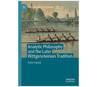 Analytic Philosophy And The Later Wittgensteinian Tradition