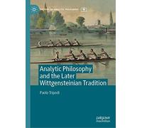 Analytic Philosophy And The Later Wittgensteinian Tradition