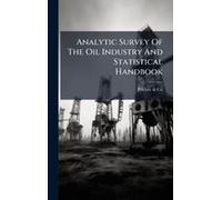 Analytic Survey Of The Oil Industry And Statistical Handbook