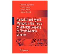 Analytical And Hybrid Methods In The Theory Of Slot-Hole Coupling Of Electrodynamic Volumes