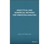 Analytical and Numerical Methods for Vibration Analyses by JongShyong Wu JongShyong Wu (Auteur)