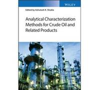 Analytical Characterization Methods for Crude Oil and Related Products Analytical Characterization Methods for Crude Oil and Related Products (Auteur)