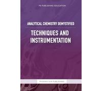 Analytical Chemistry Demystified - Techniques And Instrumentation