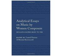 Analytical Essays On Music By Women Composers