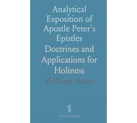 Analytical Exposition of Apostle Peter's Epistles: Doctrines and Applications for Holiness