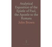 Analytical Exposition of the Epistle of Paul, the Apostle to the Romans