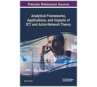 Analytical Frameworks, Applications, And Impacts Of Ict And Actor-Network Theory