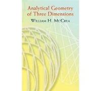 Analytical Geometry of Three Dimensions, Dover Books on Mathematics William Hunter McCrea (Auteur)