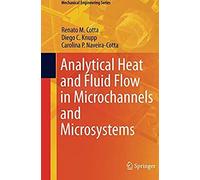 Analytical Heat And Fluid Flow In Microchannels And Microsystems